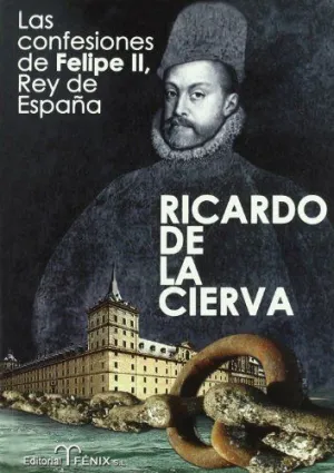LAS CONFESIONES DE FELIPE II. REY DE ESPAÑA