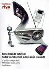 SINTONIZANDO EL FUTURO: RADIO Y PRODUCCION SONORA EN EL SIGLO XXI