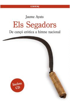 ELS SEGADORS. DE CANÇÓ ERÒTICA A HIMNE NACIONAL