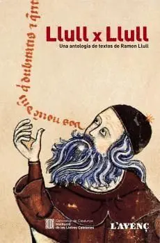 LLULL X LLULL. UNA ANTOLOGIA DE TEXTOS DE RAMON LLULL