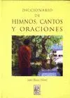 DICCIONARIO DE HIMNOS, CANTOS Y ORACIONES