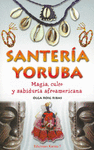 SANTERÍA YORUBA: MAGIA, CULTO Y SABIDURÍA AFROAMERICANA
