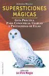 SUPERSTICIONES MAGICAS: GUÍA PRÁCTICA PARA CONOCERLAS, USARLAS Y PROTEGERNOS DE ELLAS