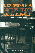REGRESO A LOS VIEJOS CAFES DE ZARAGOZA