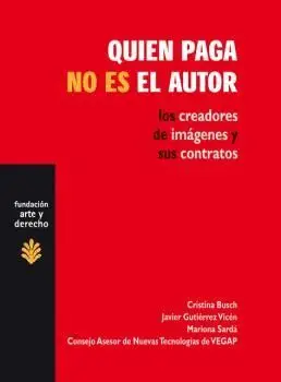 QUIEN PAGA NO ES EL AUTOR: LOS CREADORES DE IMÁGENES Y SUS CONTRATOS