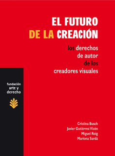 EL FUTURO DE LA CREACION: LOS DERECHOS DE AUTOR DE LOS CREADORES VISUALES.