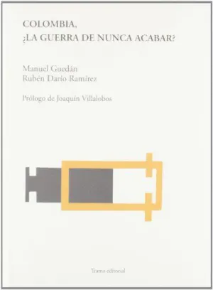 COLOMBIA: ¿LA GUERRA DE NUNCA ACABAR?
