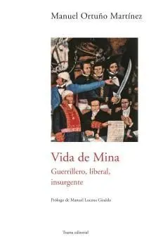 VIDA DE MINA: GUERRILLERO, LIBERAL, INSURGENTE.