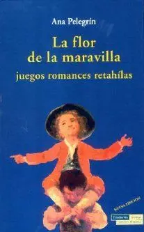 FLOR DE LA MARAVILLA: JUEGOS, ROMANCES, RETAHILAS