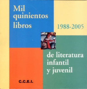 MIL QUINIENTOS LIBROS DE LITERATURA INFANTIL Y JUVENIL 1988-2005