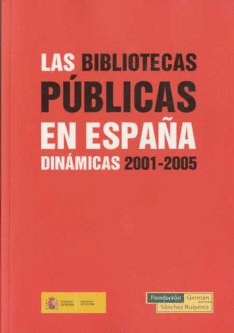 BIBLIOTECAS PUBLICAS EN ESPAÑA: DINAMICAS 2001-2005