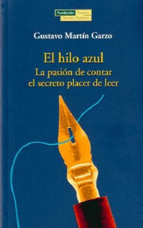 EL HILO AZUL: LA PASION DE CONTAR, EL SECRETO PLACER DE LEER
