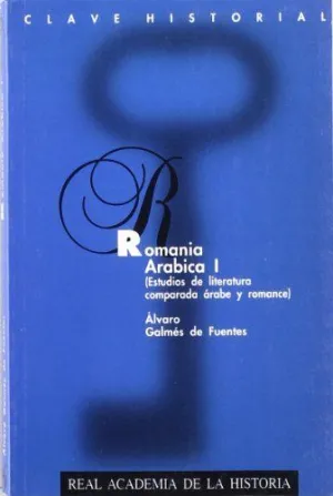 ROMANIA ARÁBICA I: ESTUDIOS DE LITERATURA COMPARADA ÁRABE Y ROMANCE. DOS ESTUDIOS DE CONJUNTO. LÍRIC