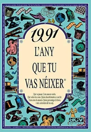 1991 L' ANY QUE TU VAS NEIXER 1991 L' ANY QUE TU VAS NEIXER