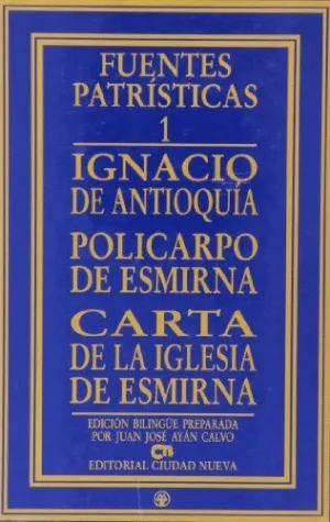 IGNACIO DE ANTIOQUIA. POLICARPO DE ESMIRNA. CARTA DE LA IGLESIA DE ESMIRNA IGNACIO DE ANTIOQUIA. POLICARPO DE ESMIRNA. CARTA DE LA IGLESIA DE ESMIRNA