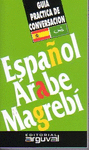 ESPAÑOL-ARABE MAGREBI.: GUÍA PRÁCTICA DE CONVERSACIÓN.