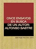 ONCE ENSAYOS EN BUSCA DE UN AUTOR: ALFONSO SASTRE