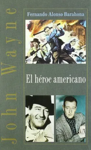 JOHN WAYNE. EL HÉROE AMERICANO
