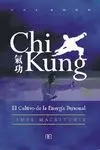 CHI KUNG: GUÍA PRÁCTICA PARA EL CULTIVO DE TU ENERGÍA PERSONAL