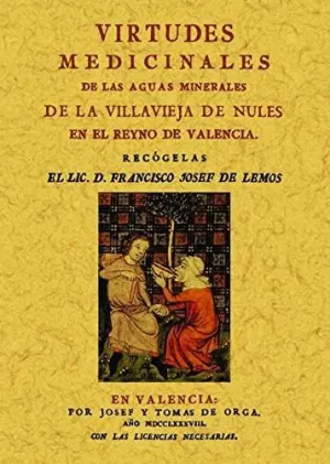 VIRTUDES MEDICINALES DE LAS AGUAS MINERALES DE LA VILLAVIEJA DE NULES EN EL REYNO DE VALENCIA