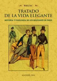 TRATADO DE LA VIDA ELEGANTE. HISTORIA Y FISIOLOGÍA DE LOS BULEVARES DE PARIS
