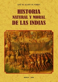 HISTORIA NATURAL Y MORAL DE LAS INDIAS.