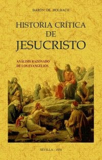 HISTORIA CRÍTICA DE JESUCRISTO. ANÁLISIS RAZONADO DE LOS EVANGELIOS