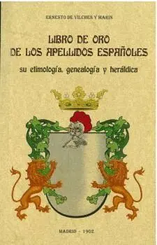LIBRO DE ORO DE LOS APELLIDOS ESPAÑOLES: SU ETIMOLOGÍA, GENEALOGÍA Y HERÁLDICA