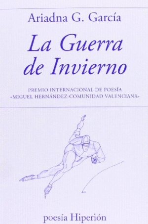 LA GUERRA DE INVIERNO (PREMIO INTERNACIONAL DE POESÍA 'MIGUEL HERNÁNDEZ-COMUNIDAD VALANCIANA')
