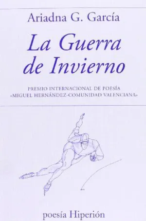 LA GUERRA DE INVIERNO (PREMIO INTERNACIONAL DE POESÍA 'MIGUEL HERNÁNDEZ-COMUNIDAD VALANCIANA')