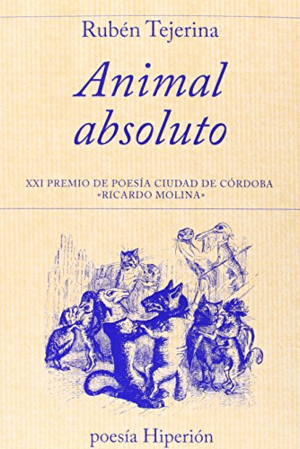 ANIMAL ABSOLUTO. XXI PREMIO DE POESIA CIUDAD DE CORDOBA ´RICARDO MOLINA´