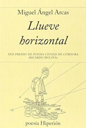 LLUEVE HORIZONTAL. XXII PREMIO DE POESIA CIUDAD DE CORDOBA RICARDO MOLINA