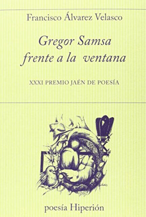 GREGOR SAMSA FRENTE A LA VENTANA. XXXI PREMIO JAEN DE POESIA