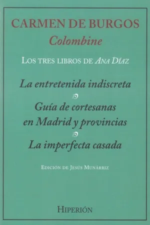 LOS TRES LIBROS DE ANA DIAZ: LA ENTRETENIDA INDISCRETA/ GUIA DE CORTESANAS EN MADRID Y PROVINCIAS/ L