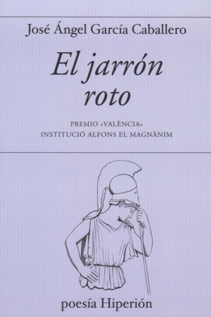 EL JARRON ROTO (PREMIO ´VALENCIA´ INSTITUCIO ALFONS EL MAGNANIM)