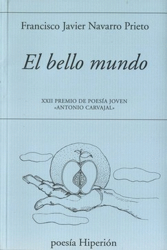 EL BELLO MUNDO (XXII PREMIO DE POESIA JOVEN ´ANTONIO CARVAJAL´)