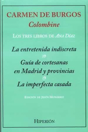 LOS TRES LIBROS DE ANA DIAZ. LA ENTRETENIDA INDISCRETA - GUIA DE CORTESANAS EN MADRID Y PROVINCIAS -
