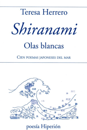 SHIRANAMI, OLAS BLANCAS: CIEN POEMAS JAPONESES DEL MAR (ED. BILINGÜE)