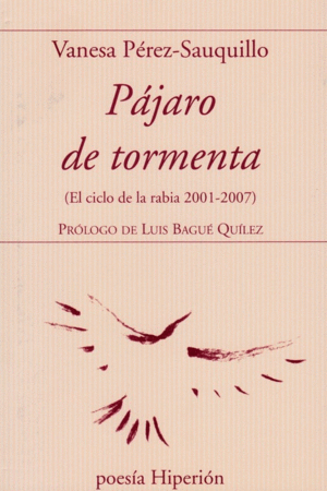 PAJARO DE TORMENTA. (EL CICLO DE LA RABIA 2011-2007)