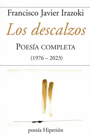 DESCALZOS, LOS. POESIA COMPLETA ( 1976-2023).
