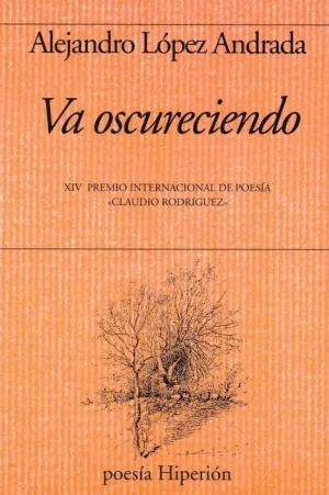 VA OSCURECIENDO. XIV PREMIO INTERNACIONAL DE POESIA ´CLAUDIO RODRIGUEZ´