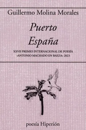 PUERTO ESPAÑA. XXVII PREMIO INTERNACIONLA POESIA ANTONIO MACHADO EN BAEZA 2023