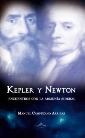 KEPLER Y NEWTON: ENCUENTROS CON LA ARMONIA SIDERAL