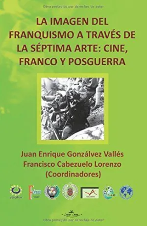 LA IMAGEN DEL FRANQUISMO A TRAVES DE LA SEPTIMA ARTE: CINE, FRANCO Y POSGUERRA