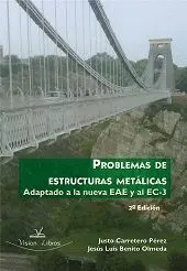 PROBLEMAS DE ESTRUCTURAS METALICAS: ADAPTADO A LA NUEVA EAE Y AL EC-3 2ª EDICION