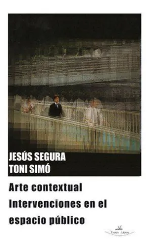 ARTE CONTEXTUAL: INTERVENCIONES EN EL ESPACIO PUBLICO
