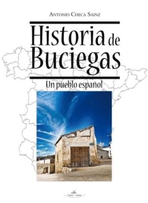 HISTORIA DE BUCIEGAS. UN PUEBLO ESPAÑOL