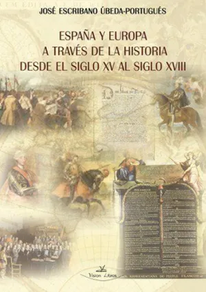 ESPAÑA Y EUROPA A TRAVES DE LA HISTORIA DESDE EL SIGLO XV AL SIGLO XVII