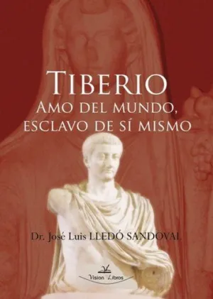 TIBERIO: AMO DEL MUNDO, ESCLAVO DE SI MISMO