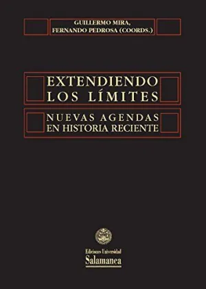 EXTENDIENDO LOS LÍMITES: NUEVAS AGENDAS EN HISTORIA RECIENTE